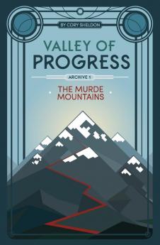 The Murde Mountains: Valley of Progress Archive 1: A1