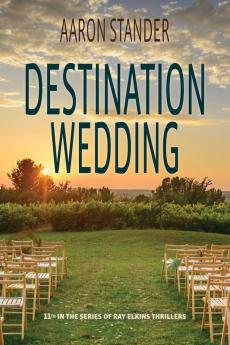 Destination Wedding: A Ray Elkins Thriller: 11