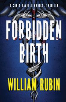 Forbidden Birth: A Chris Ravello Medical Thriller (Book 2) (Chris Ravello Medical Thrillers)