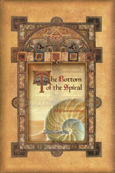 The Bottom Of The Spiral: Fully Illustrated Edition