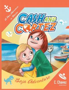 The Adventures of Cash and Cortez: Baja Adventure: 1 (World Adventure)