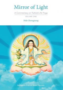 Mirror of Light: A Commentary on Yuthok's Ati Yoga Volume One