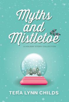 Myths and Mistletoe: A Holiday Story Collection