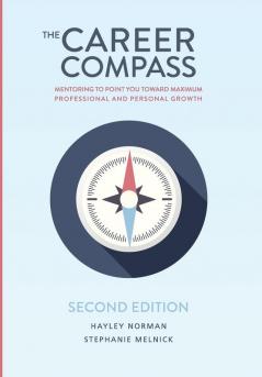 The Career Compass: Mentoring to Point You Toward Maximum Professional and Personal Growth