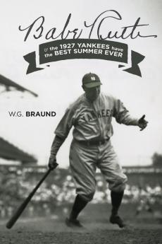 Babe Ruth & the 1927 Yankees have the Best Summer Ever