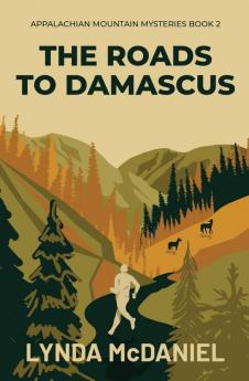 The Roads to Damascus: A Mystery Novel: 2 (Appalachian Mountain Mysteries)