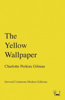 The Yellow Wallpaper (Inwood Commons Modern Editions)