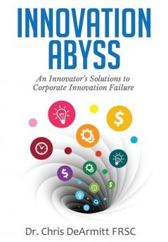 Innovation Abyss: An Innovator's Solutions to Corporate Innovation Failure