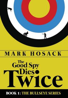 The Good Spy Dies Twice: 1 (Bullseye)