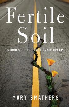 Fertile Soil: Stories of the California Dream