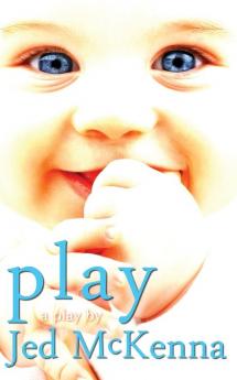 Play: A Play by Jed McKenna: 2 (Dreamstate Trilogy)