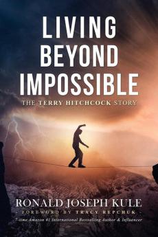 Living Beyond Impossible: The Terry Hitchcock Story