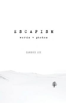 Escapism: Words + Photos
