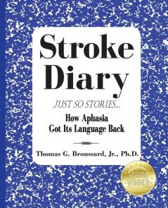 Stroke Diary Just So Stories: How Aphasia Got Its Language Back: 3