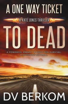 A One Way Ticket to Dead: Kate Jones Thriller: 7