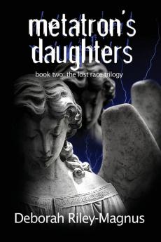 Metatron's Daughters: Book Two: The Lost Race Trilogy: 2