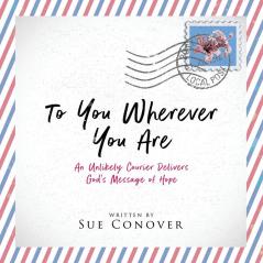 To You Wherever You Are: An Unlikely Courier Delivers God's Message of Hope