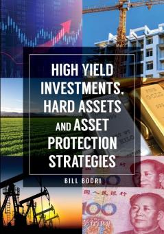 High Yield Investments Hard Assets and Asset Protection Strategies