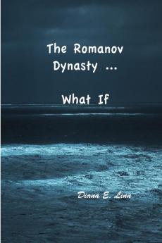 The Romanov Dynasty ... What If