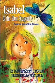 Isabel & The Blue Dragonfly: Lost in Sunshine Forest: 1 (Sunshine Forest Friends)