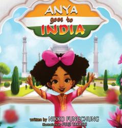 Anya Goes To India: 2 (Anya's World Adventures)