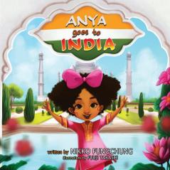 Anya Goes To India: 2 (Anya's World Adventures)