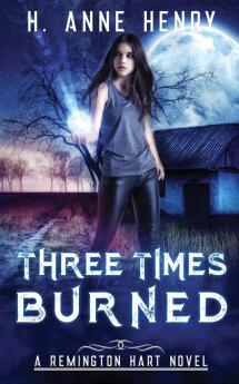 Three Times Burned: The Remington Hart Series Book Three