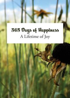 365 Days of Happiness: A Lifetime of Joy