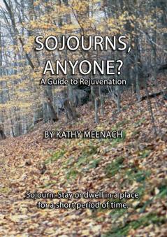 Sojourns Anyone?: A Guide To Rejuvenation