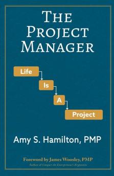 The Project Manager: Life is a Project