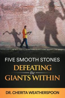 Five Smooth Stones: Defeating the Giants Within