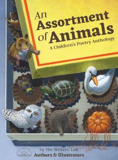 An Assortment of Animals: A Children's Poetry Anthology: 1 (Writers' Loft Illustrated Anthology)