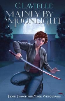 Mainly by Moonlight: Book Two of the Mage Web Series: 2