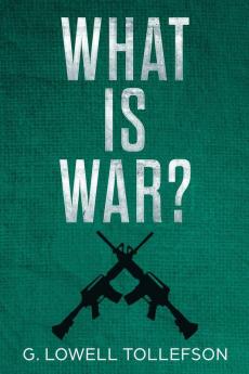 What Is War?: Philosophical Reflections About the Nature Causes and Persistence of Wars