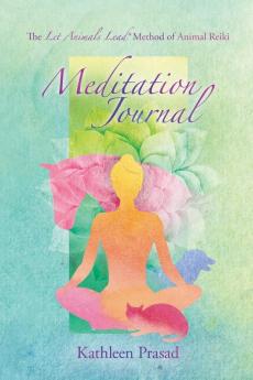 The Let Animals Lead(R) Method of Animal Reiki Meditation Journal