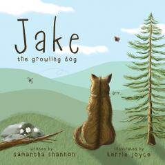 Jake the Growling Dog: A Children's Book about the Power of Kindness Celebrating Diversity and Friendship: 1