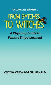 Calling All Women: From Bitches to Witches