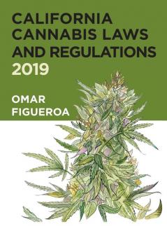 California Cannabis Laws and Regulations: 2019 Edition: 3 (Cannabis Codes of California)