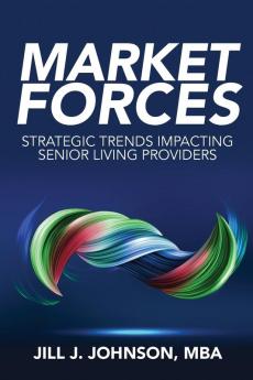 Market Forces: Strategic Trends Impacting Senior Living Providers