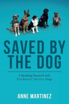 Saved by the Dog: Unleashing Potential with Psychiatric Service Dogs