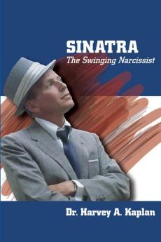 Frank Sinatra: The Swinging Narcissist