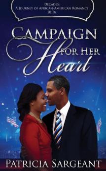 Campaign for Her Heart: Decades: A Journey of African American Romance: 12