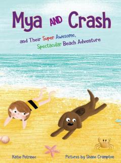 Mya and Crash: and Their Super Awesome Spectacular Beach Adventure: 1