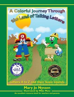 A Colorful Journey Through the Land of Talking Letters: An excellent resource book for teachers and parents: 1 (Educational;stories;letters;alphabet;teach;childre)