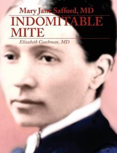 Mary Jane Safford MD: Indomitable Mite