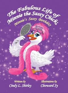 The Fabulous Life of Minnie the Sassy Chick: Minnie's Sassy Birthday: 2