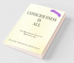 Consciousness Is All