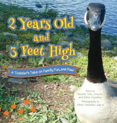 2 Years Old and 3 Feet High: A Toddler's Take on Family Fun and Fowl