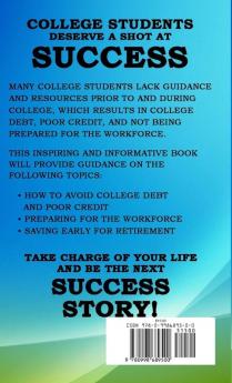 The Pre & Post College Student Pocket Guide to Success: How to Attend College with Little to No Debt Proactively Prepare for the Workforce Obtain & Maintain Good Credit & Save Early for Retirement