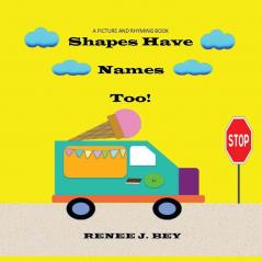 Shapes Have Names Too!: A Picture and Rhyming Book